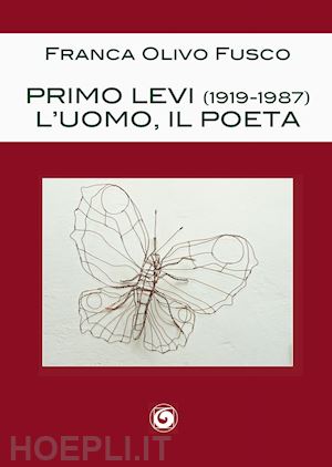 olivo fusco franca - primo levi (1919-1987). l'uomo, il poeta