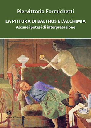 formichetti piervittorio - la pittura di balthus e l'alchimia. alcune ipotesi di interpretazione