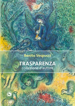 vespucci benito - trasparenza. collezione d'autore