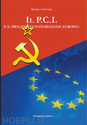 venturi marco - il p.c.i. e il processo di integrazione europeo