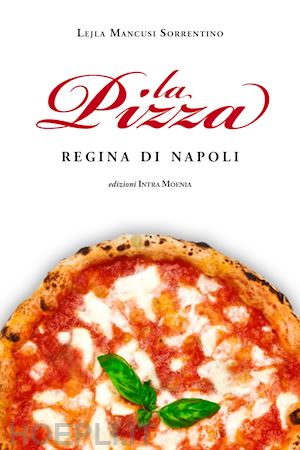 mancusi sorrentino lejla - la pizza. regina di napoli