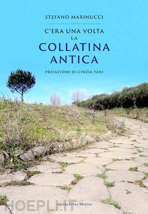 marinucci stefano - c'era una volta la collatina antica