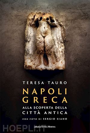 tauro teresa - napoli greca. alla scoperta della citta' antica