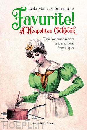 mancusi sorrentino lejla - favurite! a neapolitan cookbook. time-honoured recipes and traditions from naple