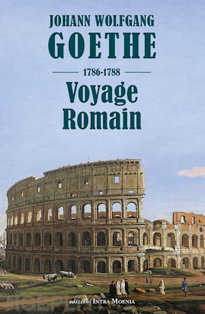 goethe johann wolfgang - voyage romain 1786-1788