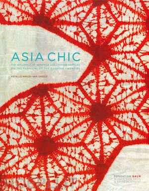 van osselt nikles estelle - asian chic. the influence of japan and chinese textiles on the fashions of the