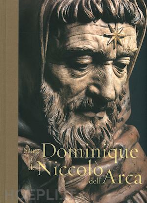 sgarbi vittorio - saint dominique de niccolò dell'arca. ediz. illustrata