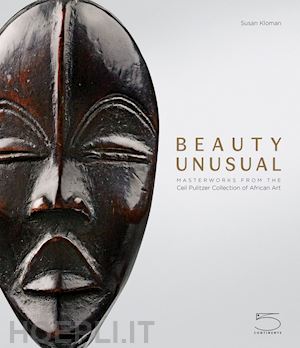 kloman susan - beauty unusual. masterworks from the ceil pulitzer collection of african art