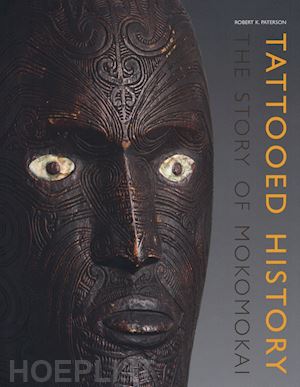 kirkwood paterson robert - tattooed history: the story of mokomokai