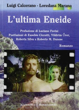 calcerano luigi; marano loredana - l'ultima eneide