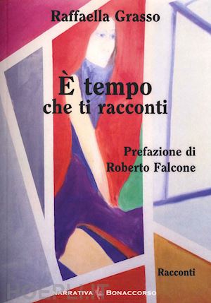 grasso raffaella - È tempo che ti racconti