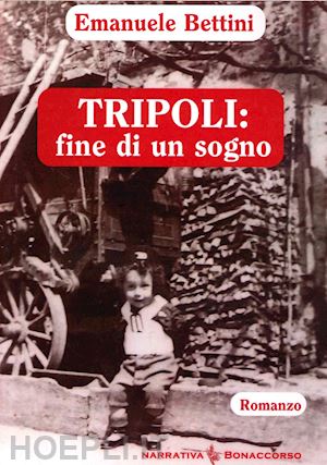 bettini emanuele - tripoli: fine di un sogno