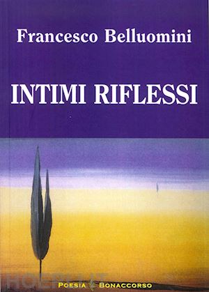 belluomini francesco - intimi riflessi