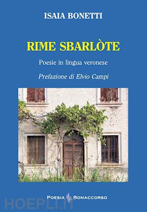 bonetti isaia - rime sbarlote (poesie in lingua veronese)