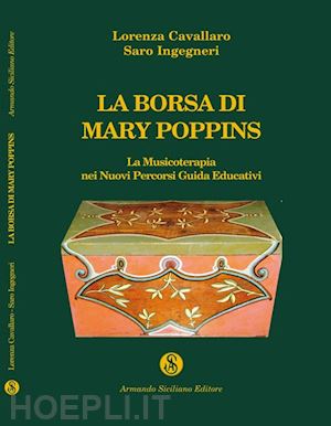 ingegneri saro; cavallaro lorenza - la borsa di mary poppins. la musicoterapia nei nuovi percorsi. guida edicativa