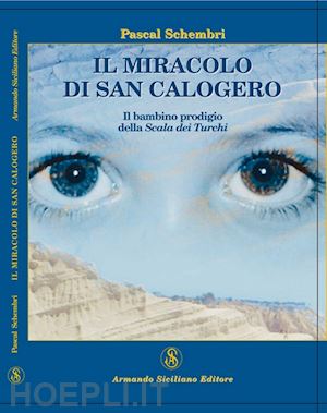 schembri pascal - il miracolo di san calogero. il bambino prodigio della scala dei turchi