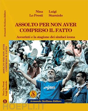 lo presti nina; sturniolo luigi - assolto per non aver compreso il fatto. accorinti e la stagione dei sindaci icona