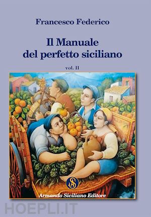 federico francesco - il manuale del perfetto siciliano. vol. 1