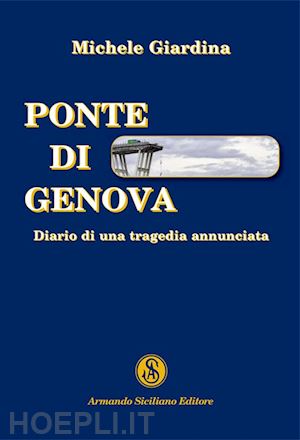 giardina michele - ponte di genova. diario di una tragedia annunciata