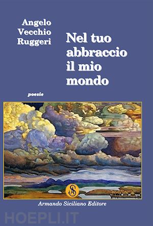 vecchio ruggeri angelo - nel tuo abbraccio il mio mondo