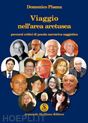 pisana domenico - viaggio nell'area aretusea percorsi critici di poesia, narrariva, saggistica