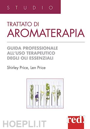 price shirley; price len - trattato di aromaterapia. guida professionale all'uso terapeutico degli oli esse
