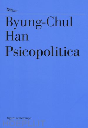 han byung-chul - psicopolitica