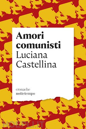 castellina luciana - amori comunisti