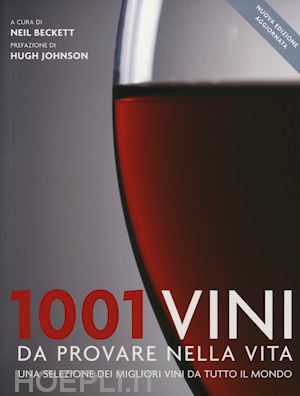 beckett neil (curatore) - 1001 vini da provare nella vita