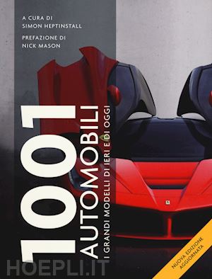 heptinstall s. (curatore) - 1001 automobili. i grandi modelli di ieri