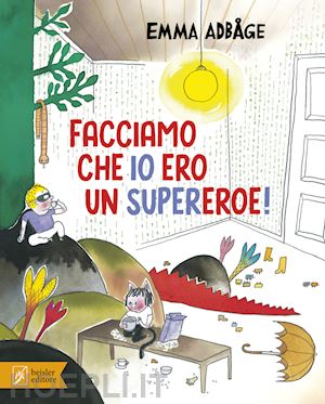 adbage emma - facciamo che io ero un supereroe! ediz. a colori