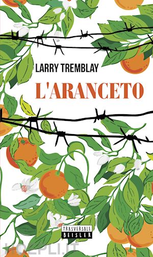 tremblay larry; cederna g. (curatore) - l'aranceto