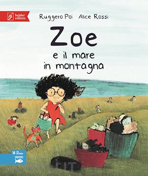 poi ruggero - zoe e il mare in montagna. zoe salvamondo