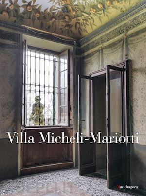 bontempi d.(curatore); melley m. e.(curatore); tedeschi c.(curatore) - villa micheli-mariotti