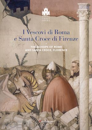 conticelli g.(curatore) - i vescovi di roma e santa croce di firenze-the bishop of rome and santa croce, florence. ediz. illustrata