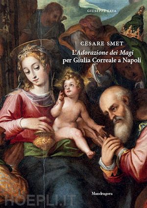 sava giuseppe - cesare smet. l'adorazione dei magi per giulia correale a napoli