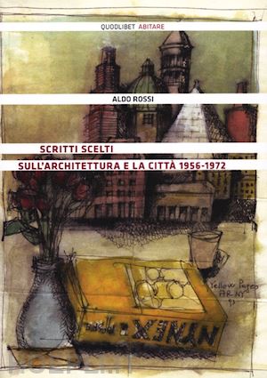 rossi aldo; bonicalzi r. (curatore) - scritti scelti sull'architettura e la citta' 1956-1972