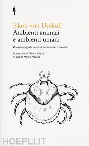 uexkull jakob von; mazzeo marco (curatore) - ambienti animali e ambienti umani