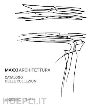 guccione margherita - maxxi architettura. catalogo delle collezioni