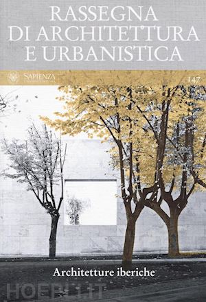 argenti m. (curatore); toppetti f. (curatore) - architetture iberiche. rassegna di architettura e urbanistica. vol. 147