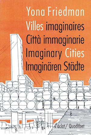 friedman yona - citta immaginarie-villes imaginaires-imaginary cities. ediz. multilingue