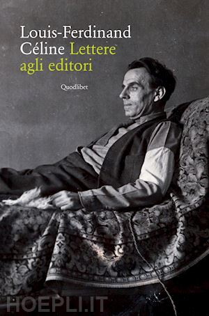 celine louis-ferdinand - lettere agli editori