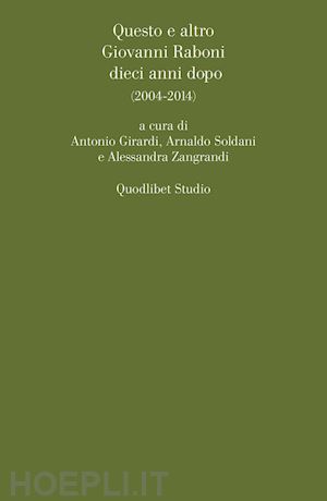 girardi a. (curatore); soldani a. (curatore); zangrandi a. (curatore) - questo e altro giovanni raboni dieci anni dopo