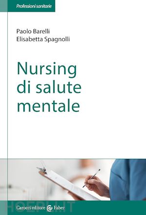 barelli paolo; spagnolli elisabetta - nursing di salute mentale