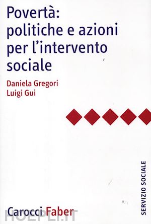 gregori daniela; gui luigi - poverta': politiche e azioni per l'intervento sociale