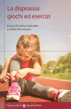 sabbadini letizia (curatore); michelazzo letizia (curatore) - la disprassia: giochi ed esercizi