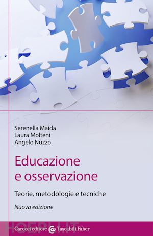 maida serenella; molteni laura; nuzzo angelo - educazione e osservazione. teorie, metodologie e tecniche. nuova ediz.