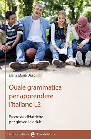 duso elena maria - quale grammatica per apprendere l'italiano l2. proposte didattiche per giovani e