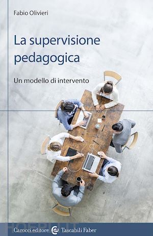 olivieri fabio - la supervisione pedagogica. un modello di intervento