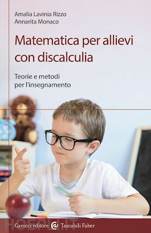 rizzo amalia lavinia; monaco annarita - matematica per allievi con discalculia. teorie e metodi per l'insegnamento